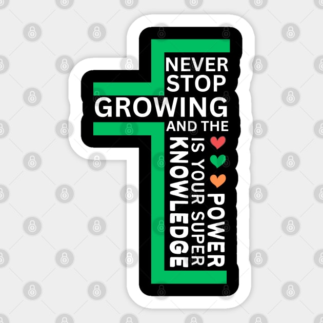 never stop growing, and the knowledge is your super power, workout, gym lovers, gift for nature lover, inspirational Sticker by twitaadesign